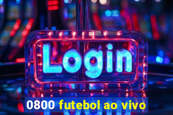 0800 futebol ao vivo