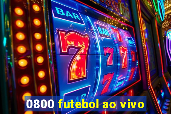 0800 futebol ao vivo