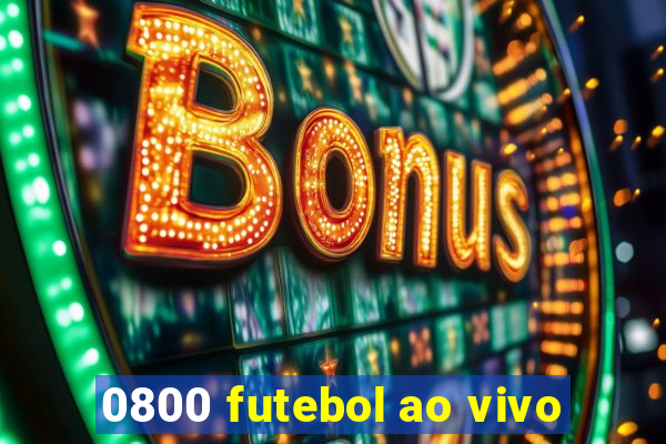 0800 futebol ao vivo