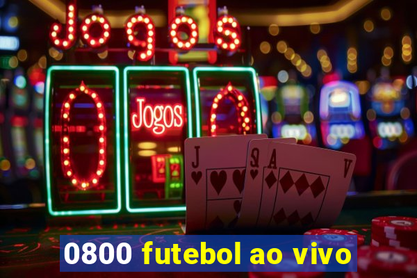 0800 futebol ao vivo