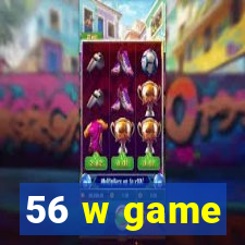 56 w game