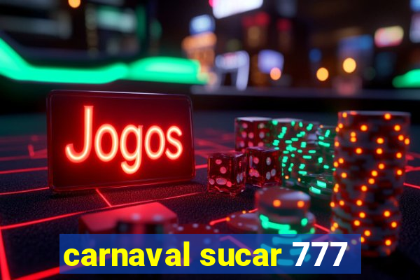 carnaval sucar 777