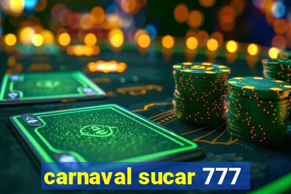 carnaval sucar 777