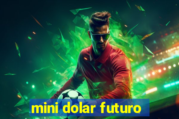 mini dolar futuro