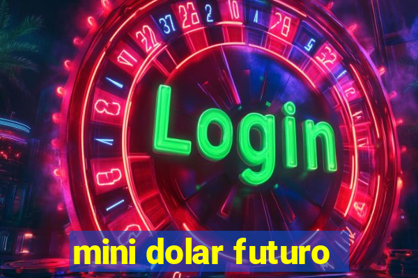 mini dolar futuro