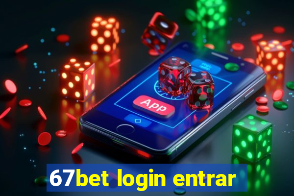 67bet login entrar