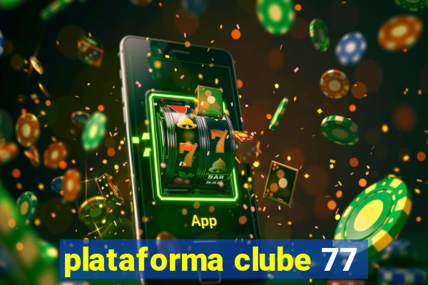 plataforma clube 77