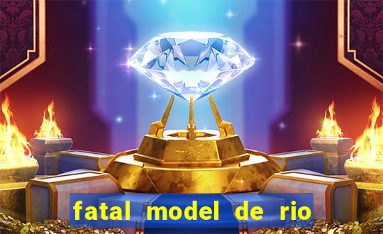 fatal model de rio claro sp