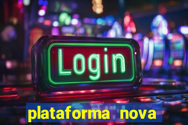 plataforma nova pagando bem