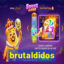 brutaldidos