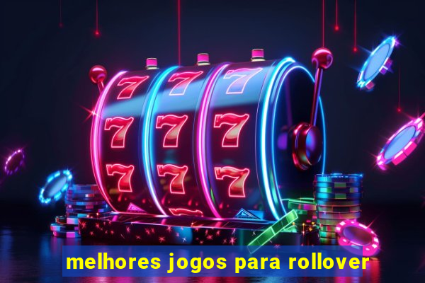 melhores jogos para rollover