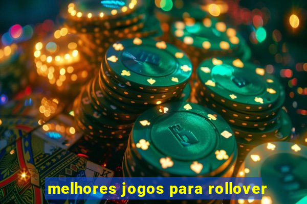 melhores jogos para rollover