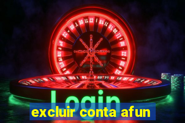 excluir conta afun