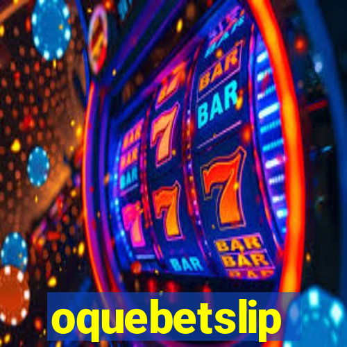 oquebetslip