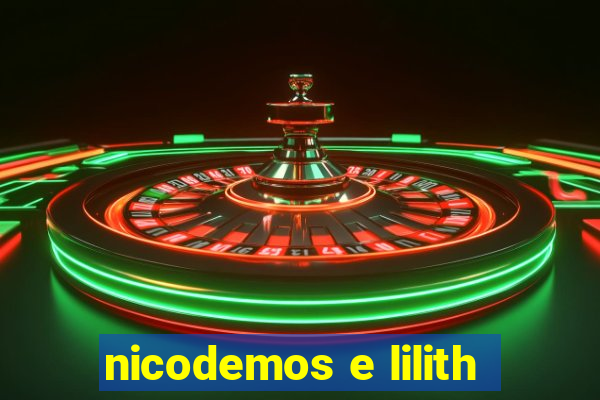 nicodemos e lilith