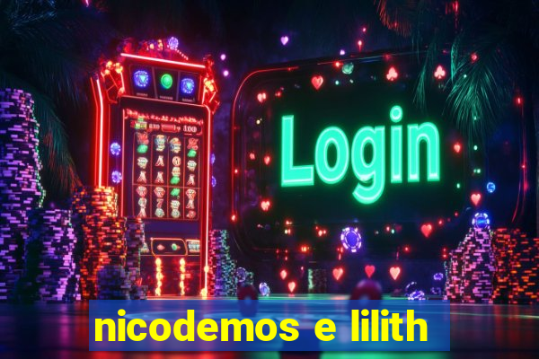 nicodemos e lilith