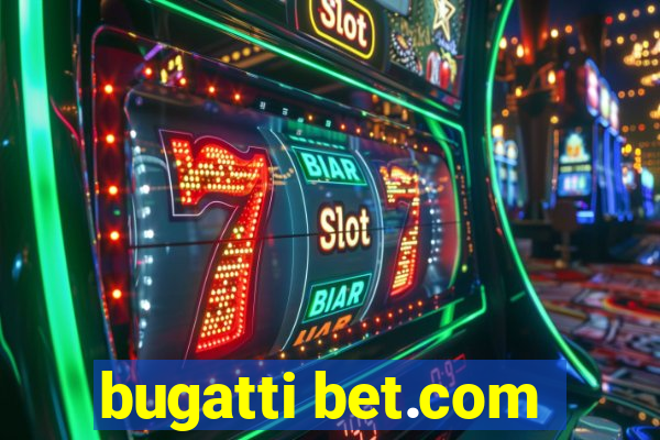 bugatti bet.com