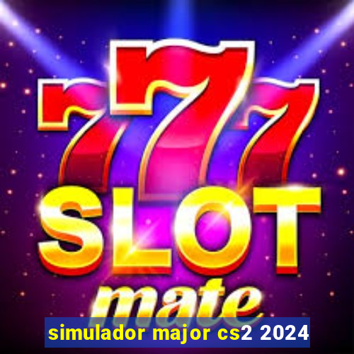 simulador major cs2 2024