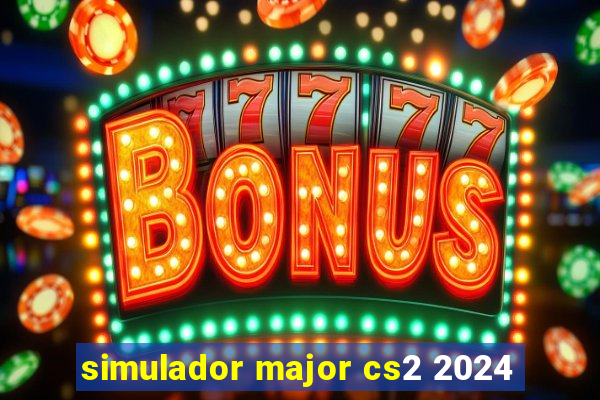 simulador major cs2 2024