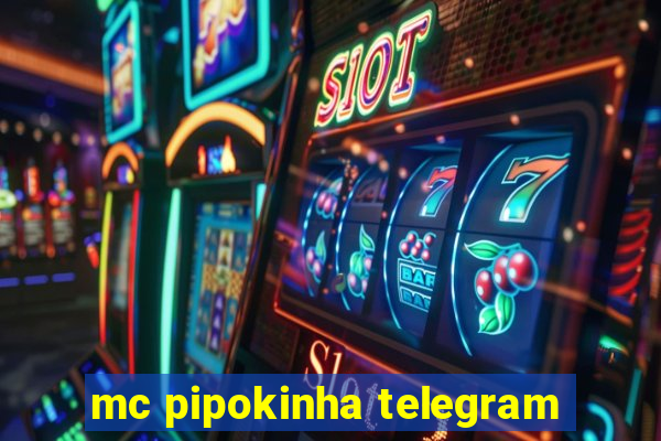 mc pipokinha telegram