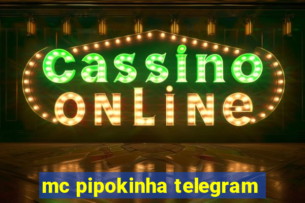 mc pipokinha telegram