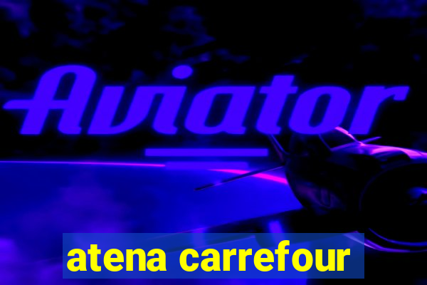 atena carrefour