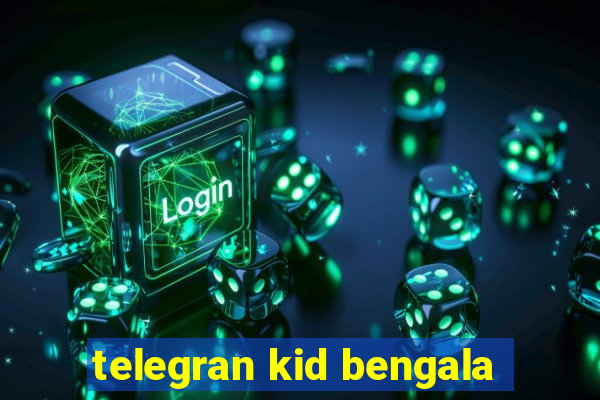 telegran kid bengala