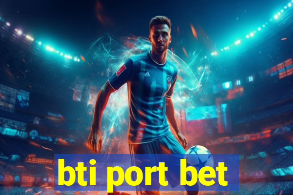 bti port bet