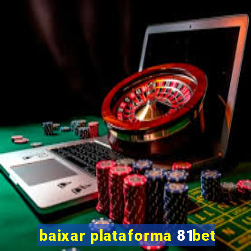 baixar plataforma 81bet