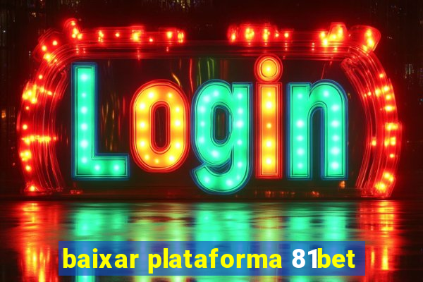 baixar plataforma 81bet