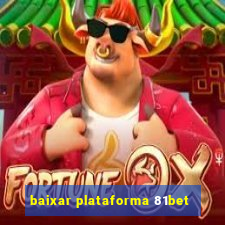 baixar plataforma 81bet