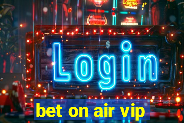 bet on air vip