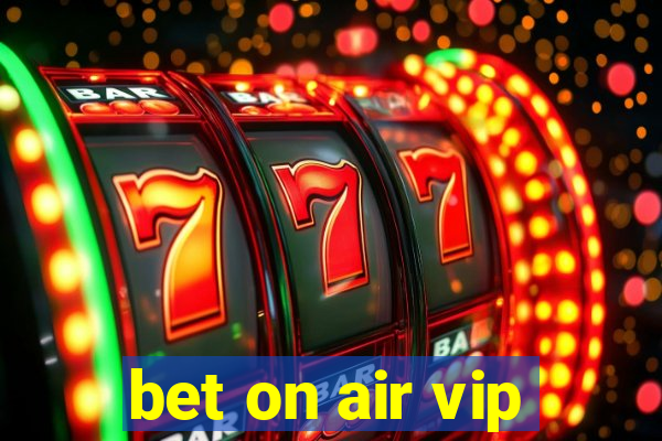 bet on air vip