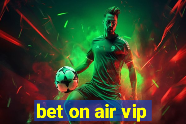 bet on air vip