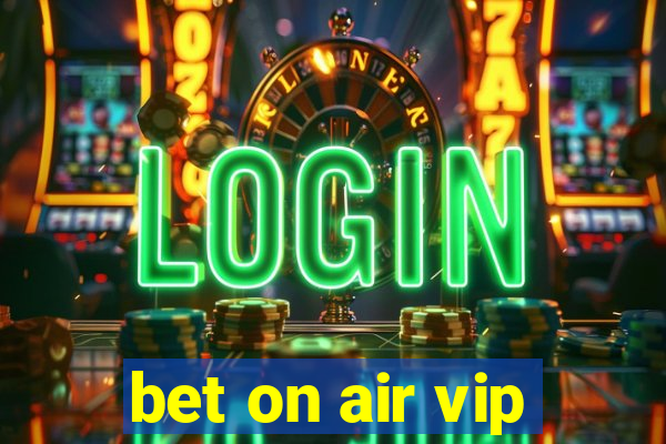 bet on air vip