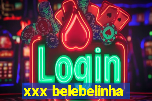 xxx belebelinha