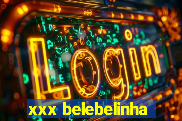 xxx belebelinha