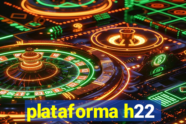 plataforma h22