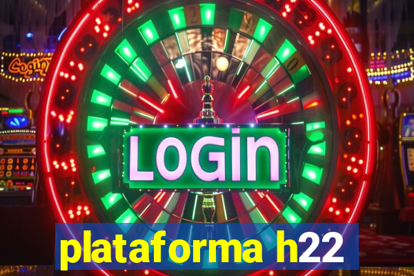 plataforma h22