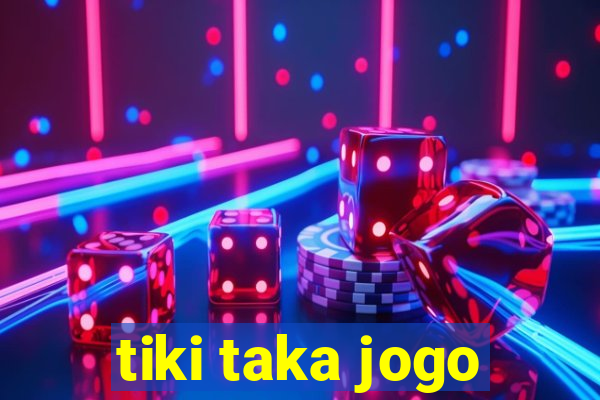 tiki taka jogo