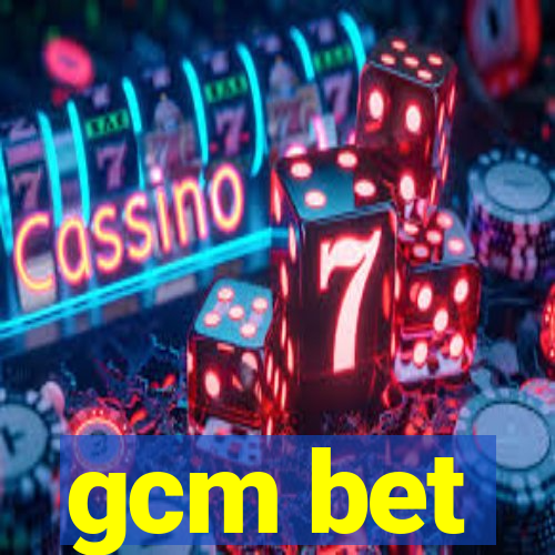 gcm bet