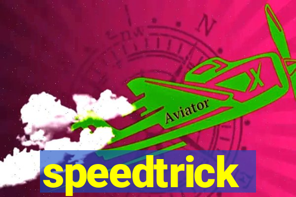 speedtrick