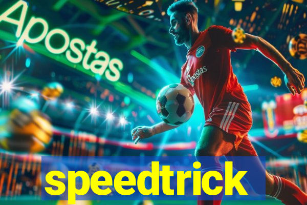 speedtrick