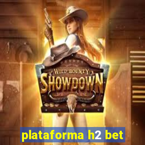 plataforma h2 bet