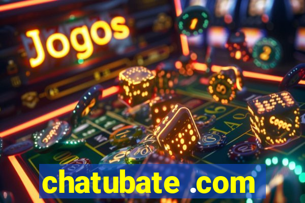 chatubate .com