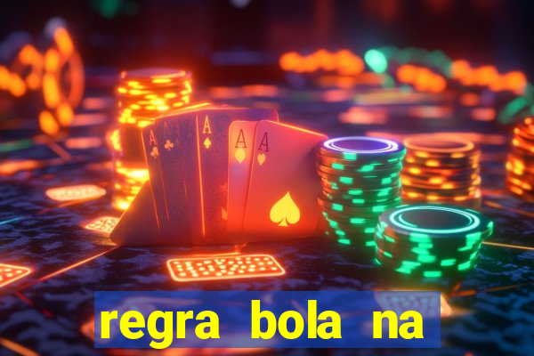 regra bola na trave betano