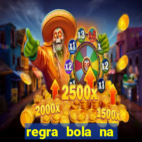 regra bola na trave betano