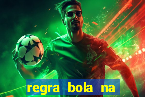 regra bola na trave betano