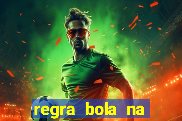 regra bola na trave betano