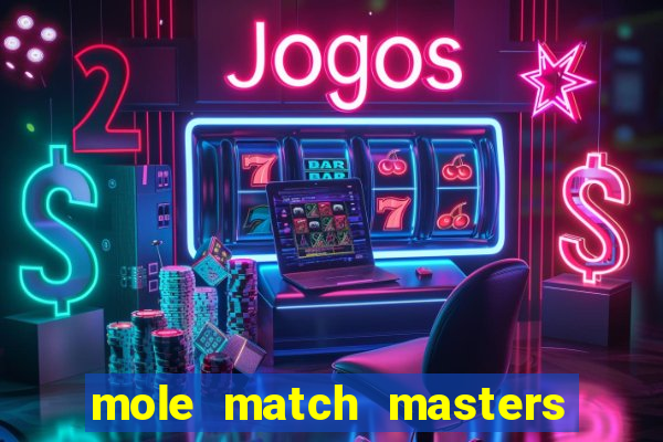 mole match masters ganha dinheiro